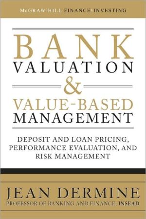 Book Bank Valuation and Value-Based Management: Deposit and Loan Pricing, Performance Evaluation, and Risk Management (McGraw-Hill Finance & Investing) free