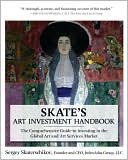 Book Skate's Art Investment Handbook: The Comprehensive Guide to Investing in the Global Art and Art Services Market free