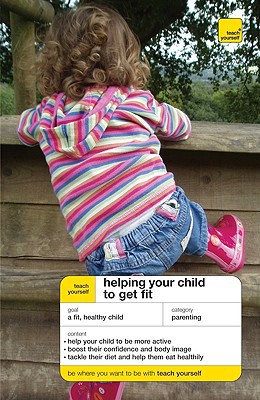 Book Teach Yourself Helping Your Child To Get Fit free