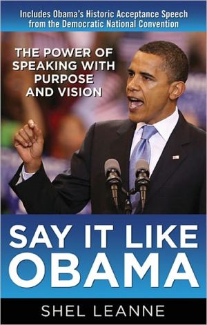 Book Say It Like Obama: The Power of Speaking with Purpose and Vision free