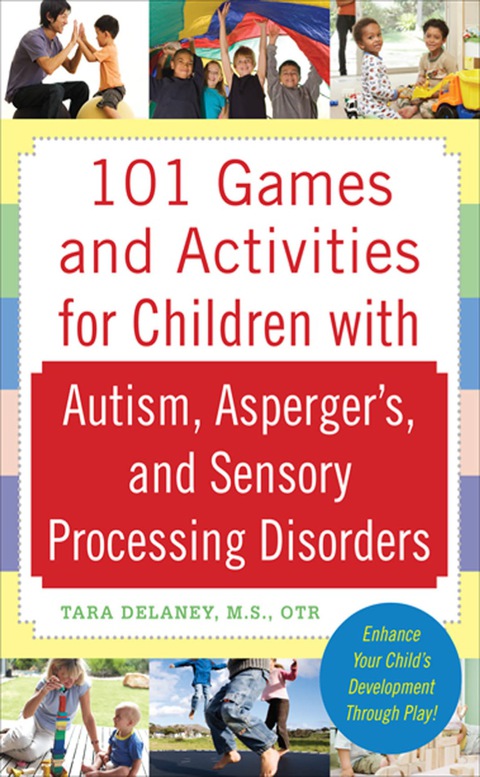 Book 101 Games and Activities for Children With Autism, Asperger’s and Sensory Processing Disorders free