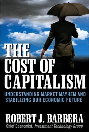 Book The Cost of Capitalism: Understanding Market Mayhem and Stabilizing our Economic Future free