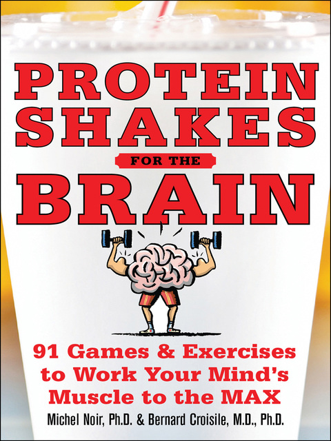 Book Protein Shakes for the Brain: 90 Games and Exercises to Work Your Mind’s Muscle to the Max free