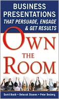 Book Own the Room: Business Presentations that Persuade, Engage, and Get Results free