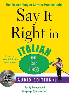 Book Say It Right in Italian (Audio CD and Book): The Fastest Way to Correct Pronunciation (Say It Right! Series) free