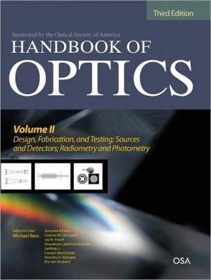 Book Handbook of Optics, Third Edition Volume II: Design, Fabrication and Testing, Sources and Detectors, Radiometry and Photometry free