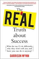 Book The Real Truth about Success: What the Top 1% Do Differently, Why They Won't Tell You, and How You Can Do It Anyway! free