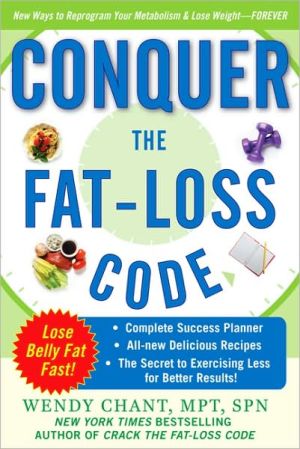 Book Conquer the Fat-Loss Code (Includes: Complete Success Planner, All-New Delicious Recipes, and the Secret to Exercising Less for Better Results!) free