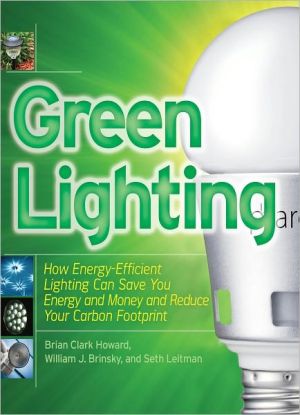 Book Green Lighting: How Energy-Efficient Lighting Can Save You Energy and Money and Reduce Your Carbon Footprint (Tab Green Guru Guides) free