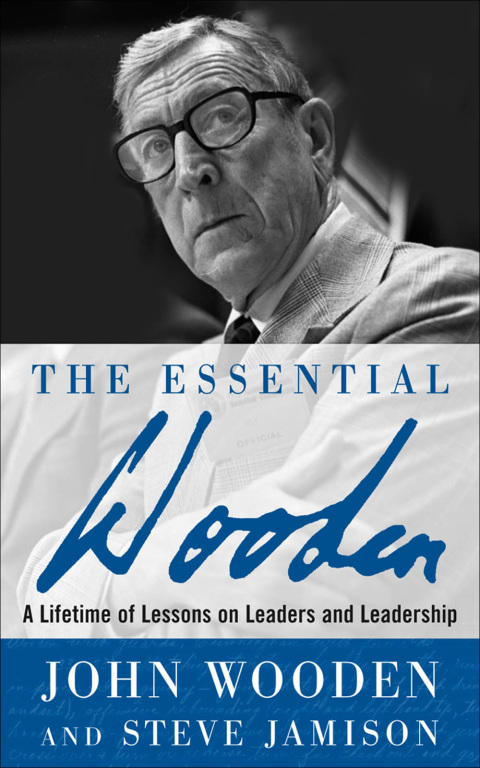 Book The Essential Wooden: A Lifetime of Lessons on Leaders and Leadership free