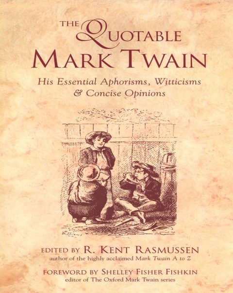 Book The Quotable Mark Twain: His Essential Aphorisms, Witticisms & Concise Opinions free