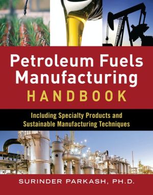 Book Petroleum Fuels Manufacturing Handbook: including Specialty Products and Sustainable Manufacturing Techniques free