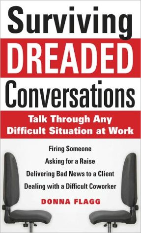 Book Surviving Dreaded Conversations: How to Talk Through Any Difficult Situation at Work free
