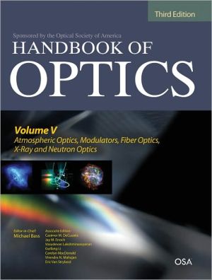 Book Handbook of Optics, Third Edition Volume V: Atmospheric Optics, Modulators, Fiber Optics, X-Ray and Neutron Optics free
