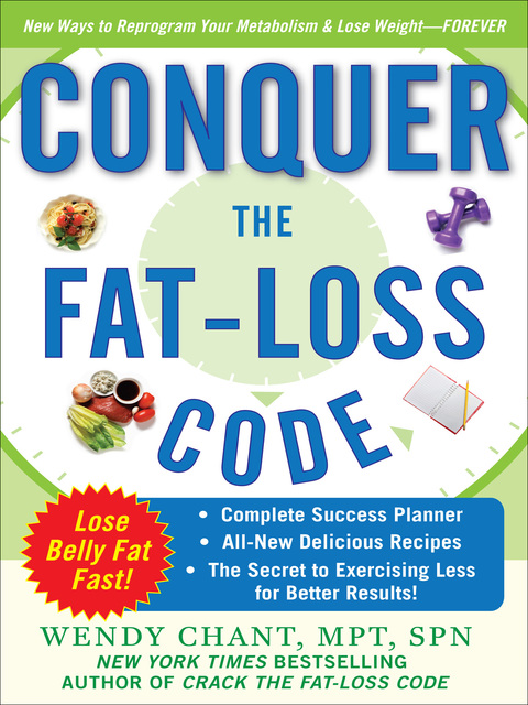 Book Conquer the Fat-Loss Code (Includes: Complete Success Planner, All-New Delicious Recipes, and the Secret to Exercising Less for Better Results!) free