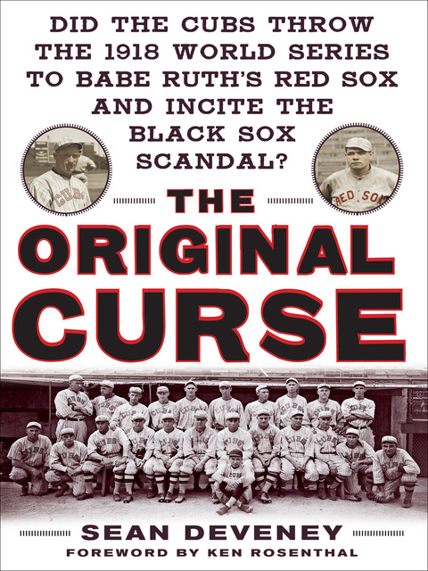 Book The Original Curse: Did the Cubs Throw the 1918 World Series to Babe Ruth's Red Sox and Incite the Black Sox Scandal? free