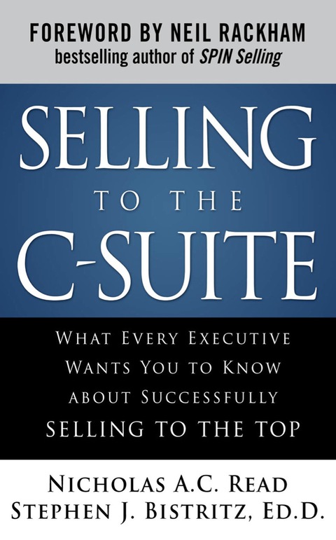 Book Selling to the C-Suite: What Every Executive Wants You to Know About Successfully Selling to the Top free