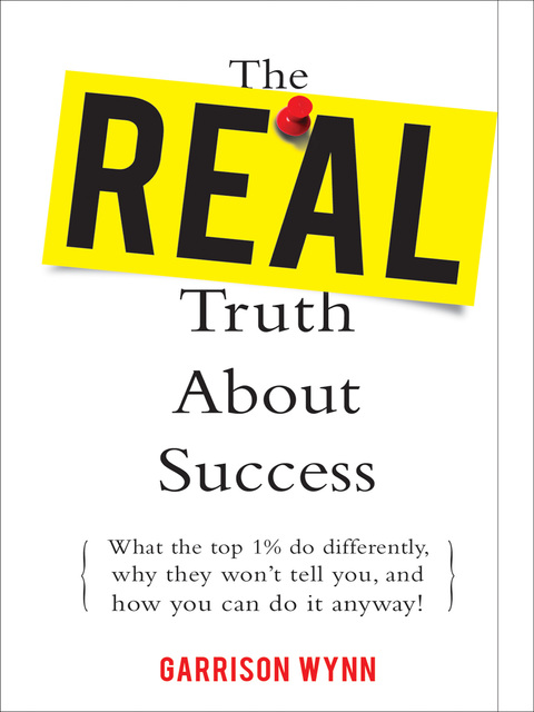 Book The Real Truth about Success: What the Top 1% Do Differently, Why They Won't Tell You, and How You Can Do It Anyway! free