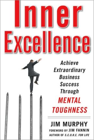 Book Inner Excellence: Achieve Extraordinary Business Success through Mental Toughness free