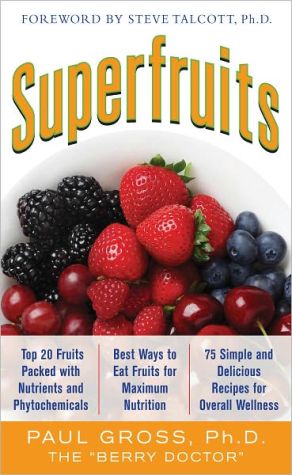 Book Superfruits: (Top 20 Fruits Packed with Nutrients and Phytochemicals, Best Ways to Eat Fruits for Maximum Nutrition, and 75 Simple and Delicious Recipes free