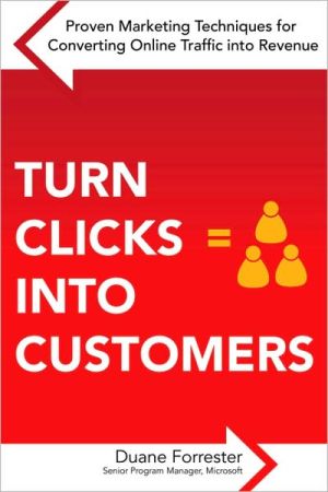 Book Turn Clicks Into Customers: Proven Marketing Techniques for Converting Online Traffic into Revenue free