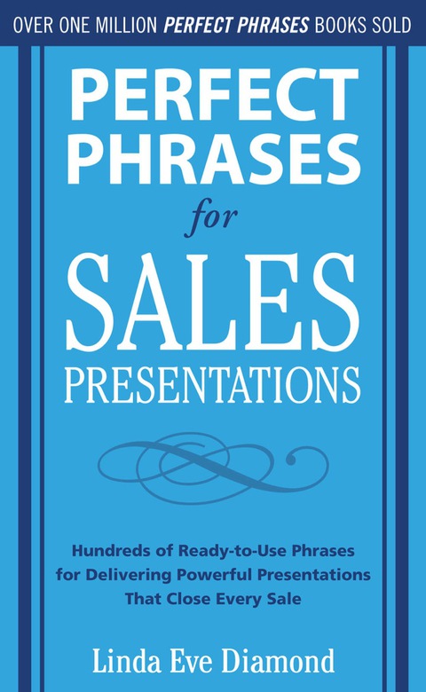 Book Perfect Phrases for Sales Presentations: Hundreds of Ready-to-Use Phrases for Delivering Powerful Presentations That Close Every Sale (Perfect Phrases Series) free