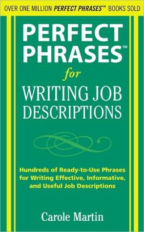 Book Perfect Phrases for Writing Job Descriptions: Hundreds of Ready-to-Use Phrases for Writing Effective, Informative, and Useful Job Descriptions (Perfect Phrases Series) free