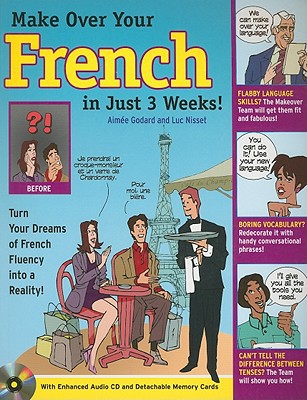 Book Make Over Your French In Just 3 Weeks! with Audio CD: Turn Your Dreams of French Fluency into a Reality! (Makeover Your Language in Just 3 Weeks) free