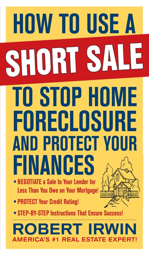 Book How to Use a Short Sale to Stop Home Foreclosure and Protect Your Finances free