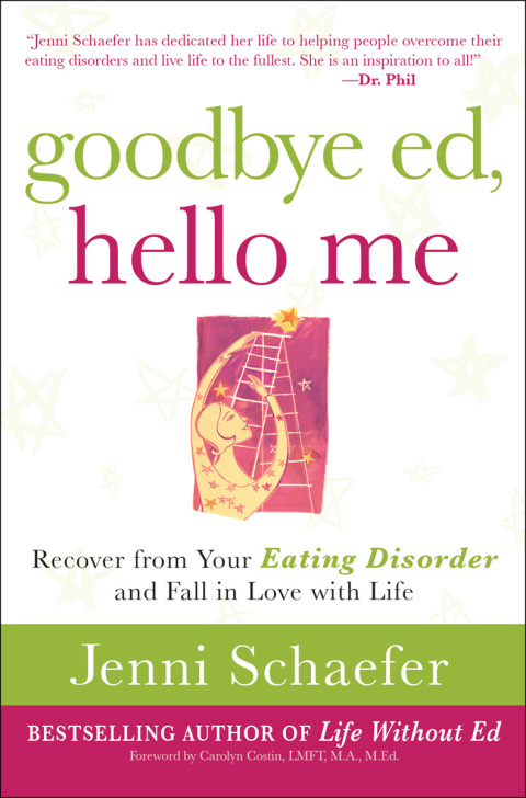 Book Goodbye Ed, Hello Me: Recover from Your Eating Disorder and Fall in Love with Life free