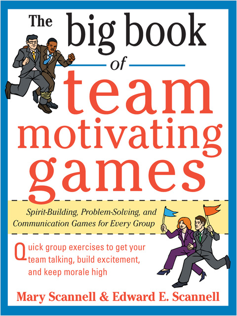 Book The Big Book of Team-Motivating Games: Spirit-Building, Problem-Solving and Communication Games for Every Group (Big Book Series) free