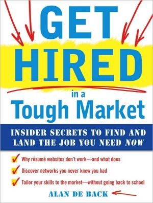 Book Get Hired in a Tough Market: Insider Secrets for Finding and Landing the Job You Need Now free