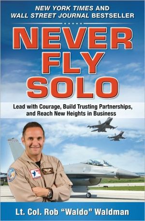 Book Never Fly Solo: Lead with Courage, Build Trusting Partnerships, and Reach New Heights in Business free
