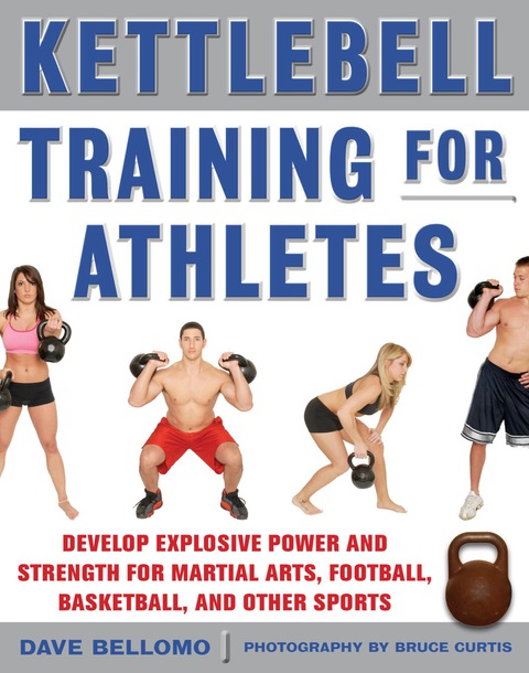 Book Kettlebell Training for Athletes: Develop Explosive Power and Strength for Martial Arts, Football, Basketball, and Other Sports, pb free