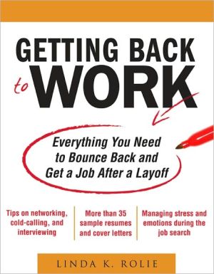 Book Getting Back to Work: Everything You Need to Bounce Back and Get a Job After a Layoff free