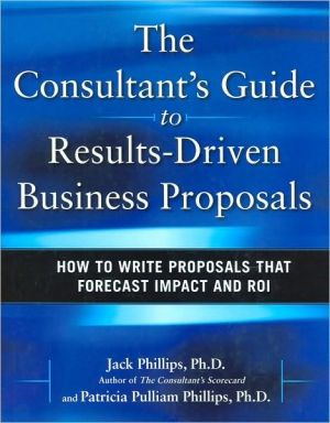 Book The Consultant's Guide to Results-Driven Business Proposals: How to Write Proposals That Forecast Impact and ROI free