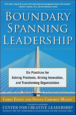 Book Boundary Spanning Leadership: Six Practices for Solving Problems, Driving Innovation, and Transforming Organizations free