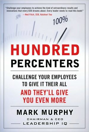 Book Hundred Percenters: Challenge Your Employees to Give It Their All, and They'll Give You Even More free Book Hundred Percenters: Challenge Your Employees to Give It Their All, and They'll Give You Even More free