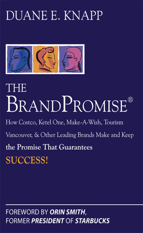 Book The Brand Promise: How Ketel One, Costco, Make-A-Wish, Tourism Vancouver, and Other Leading Brands Make and Keep the Promise That Guarantees Success free