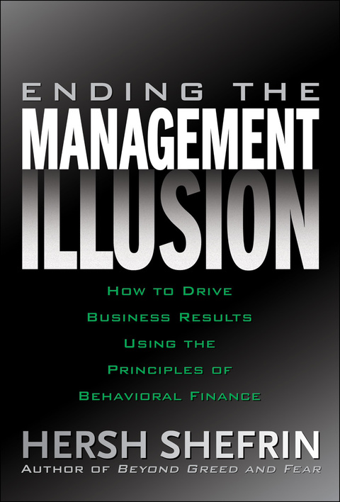 Book Ending the Management Illusion: How to Drive Business Results Using the Principles of Behavioral Finance free