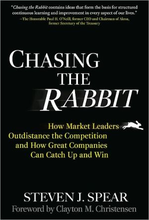 Book Chasing the Rabbit: How Market Leaders Outdistance the Competition and How Great Companies Can Catch Up and Win, Foreword by Clay Christensen free