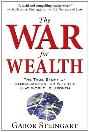 Book The War for Wealth: The True Story of Globalization, or Why the Flat World is Broken free
