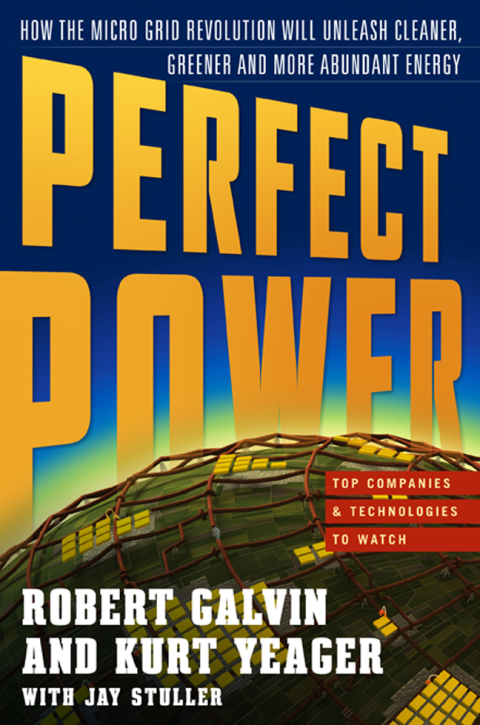 Book PERFECT POWER: How the Microgrid Revolution Will Unleash Cleaner, Greener, More Abundant Energy free