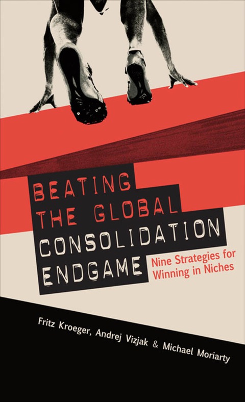 Book Beating the Global Consolidation Endgame: Nine Strategies for Winning in Niches free