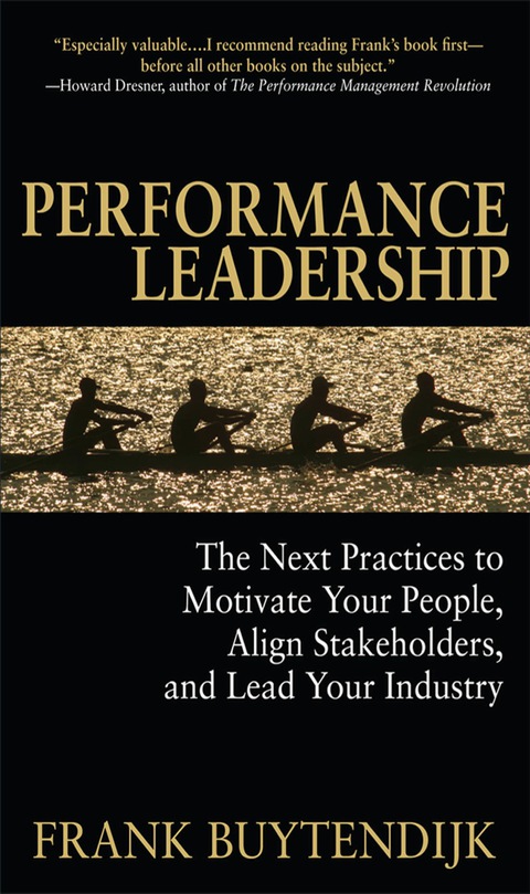 Book Performance Leadership: The Next Practices to Motivate Your People, Align Stakeholders, and Lead Your Industry free