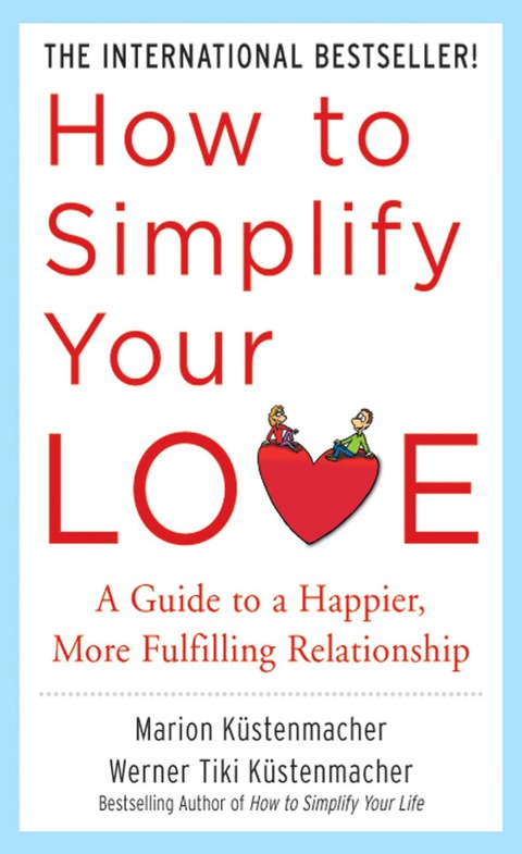 Book How to Simplify Your Love: A Guide to a Happier, More Fulfilling Relationship free