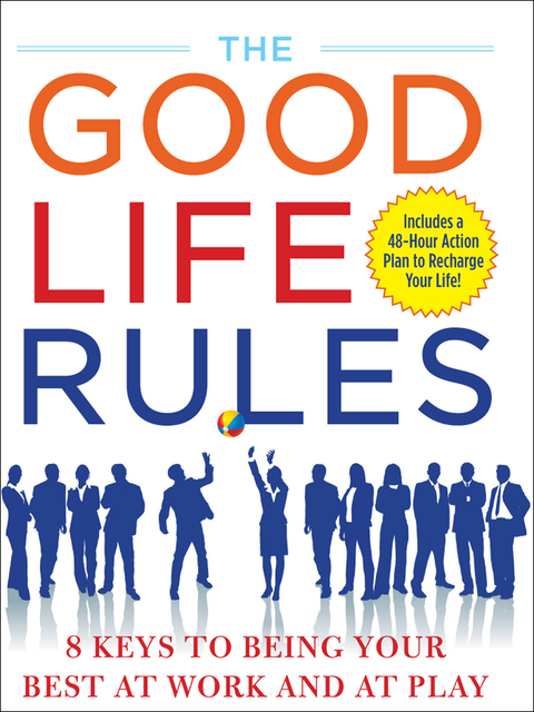 Book The Good Life Rules: 8 Keys to Being a Better You at Work and Play free