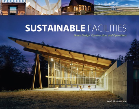 Book Sustainable Facilities: Green Design, Construction, and Operations free