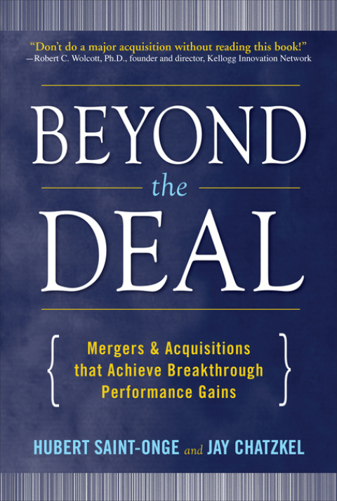 Book Beyond the Deal: A Revolutionary Framework for Successful Mergers & Acquisitions That Achieve Breakthrough Performance Gains free