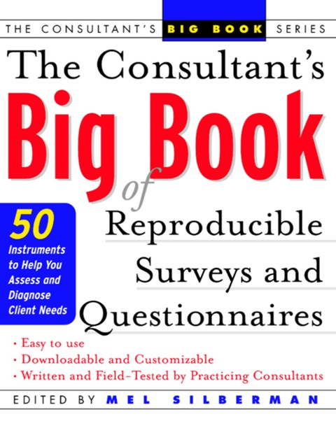 Book The Consultant's Big Book of Reproducible Surveys and Questionnaires: 50 Instruments to Help You Assess and Diagnose Client Needs (Consultant's Big Books) free